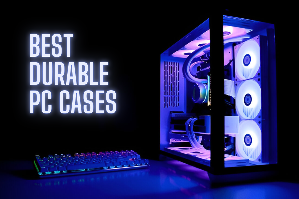 best durable PC cases