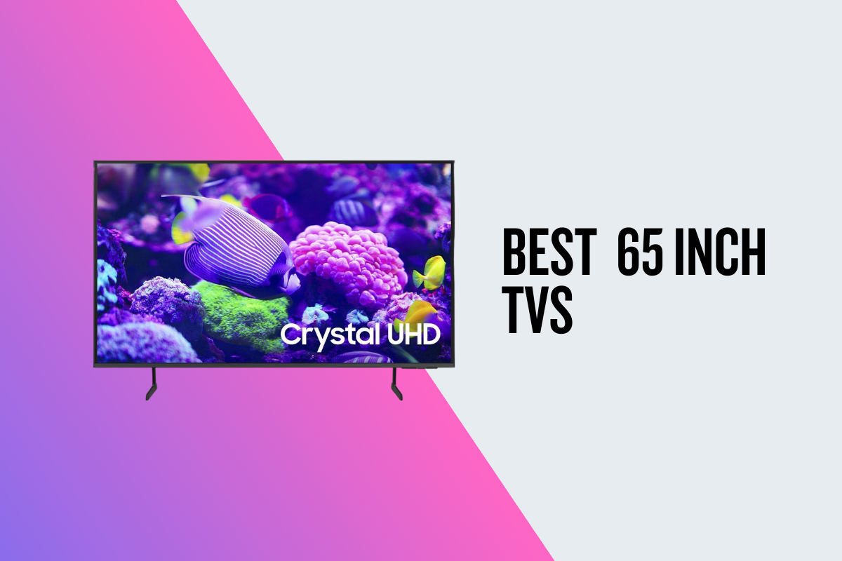 Best 65 inch TVs