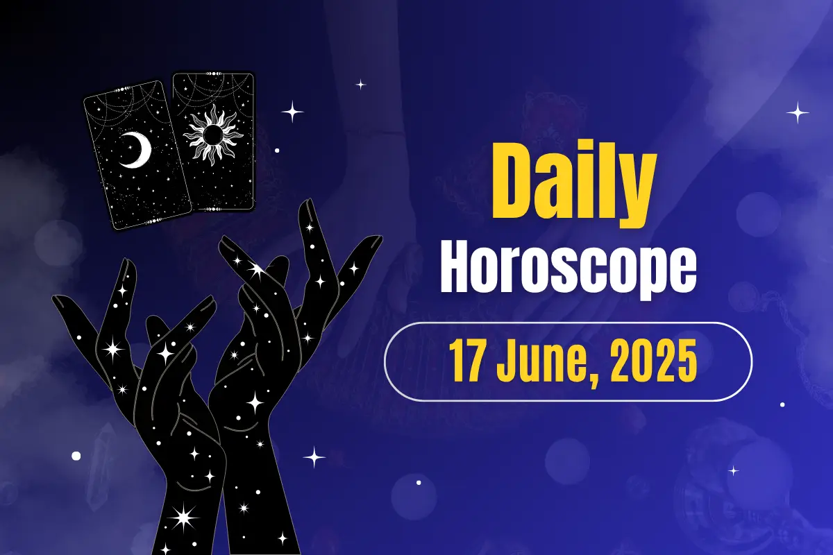 Daily Horoscope Today- 17th June, 2025: Is Today’s Cosmic Energy Leading You Astray?