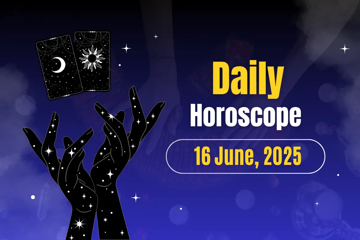 Daily Horoscope Today- June 16, 2025: What Can Your Zodiac Sign Represent?